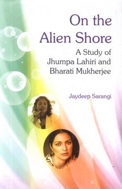 Stock image for On the Alien Shore - A Study of Jhumpa Lahiri and Bharati Mukherjee for sale by Phatpocket Limited