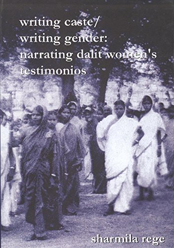 Writing Caste/Writing Gender: Narrating Dalit Women's Testimonios