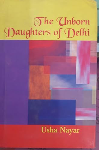 Stock image for The Unborn Daughters Of Delhi for sale by Books in my Basket