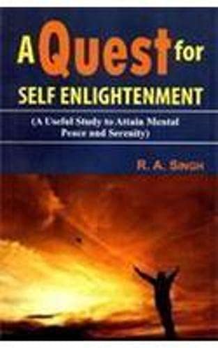 Imagen de archivo de A Quest for Self Enlightenment: (A Useful Study to Attain Mental Peace and Serenity) a la venta por Books in my Basket