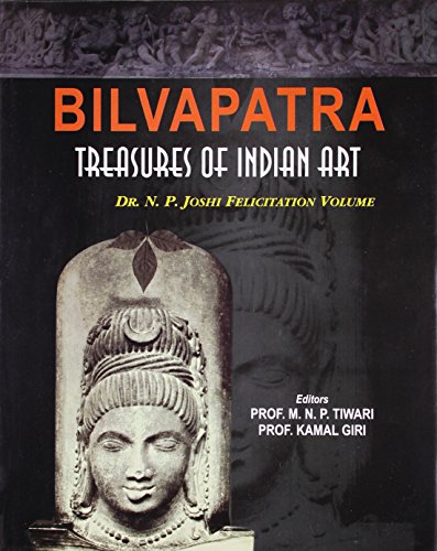 Stock image for Bilvapatra: Treasures of Indian Art (Dr. N. P. Joshi Felicitation Volume) for sale by Books in my Basket