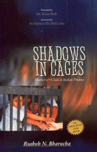 9788189182427: Shadows in Cages (mother & Child in Indian Prisons) [Jun 01, 2005] Bharucha, Ruzbeh Nari