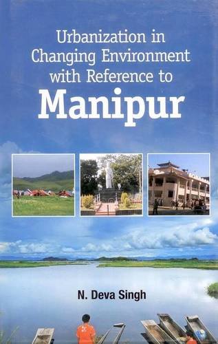 Urbanization in Changing Environment With Reference to Manipur