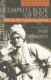 Stock image for Complete Book of Yoga Karma Yoga, Bhakti Yoga, Raja Yoga, Jnana Yoga for sale by Book Deals