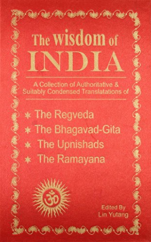 9788189297848: THE WISDOM OF INDIA THE REGVEDA, THE BHAGAVAD GITA, THE UPLISHADS, THE RAMAYANA [Hardcover]