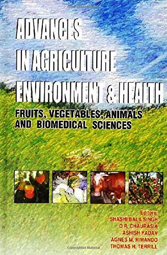 Advances in Agriculture Environment & Health: Fruit, Vegetables, Animals and Biomedicals Science