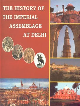 9788189443078: The History of The Imperial Assemblage At Delhi