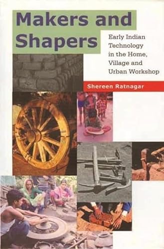 Imagen de archivo de Makers And Shapers Early Indian Technology In The Home Village And Urban Workshop a la venta por Books in my Basket