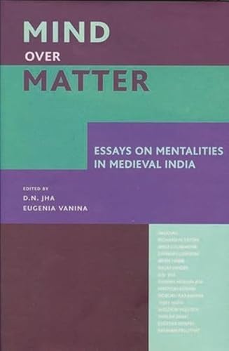 Stock image for Mind over Matter Essays on Mentalities in Medieval India for sale by PBShop.store US