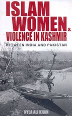 Islam, Women and Violence in Kashmir: Between India and Pakistan (9788189487577) by Khan; Nyla Ali