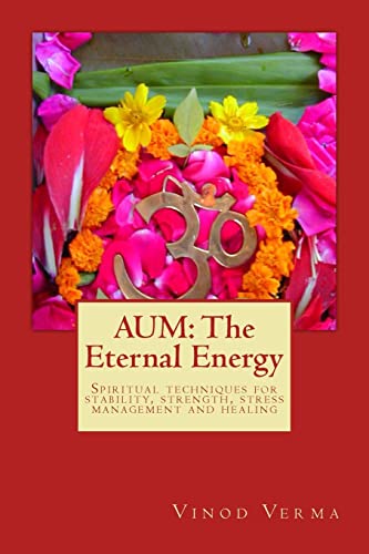 Stock image for AUM: The Eternal Energy: Spiritual techniques for stability, strength, stress management and healing for sale by GF Books, Inc.