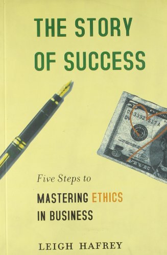 9788189632212: STORY OF SUCCESS-five Steps To Mastering Ethics In Business