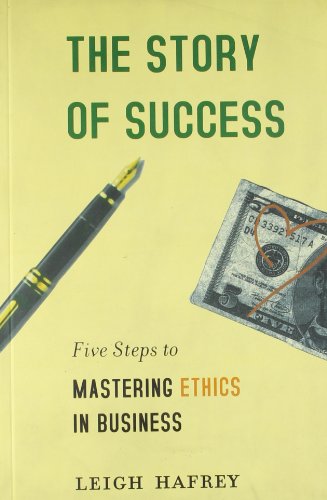 Stock image for STORY OF SUCCESS-five Steps To Mastering Ethics In Business for sale by Mispah books