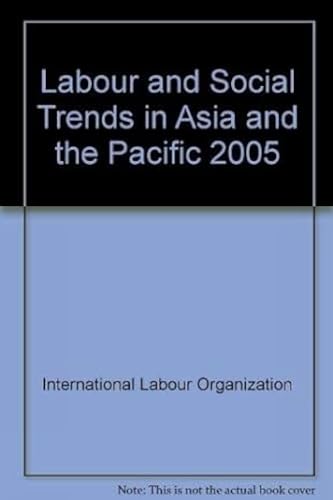 Imagen de archivo de Labour and Social Trends in Asia and the Pacific 2005 a la venta por Books Puddle