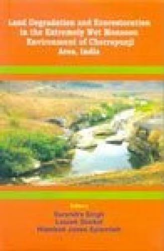 Imagen de archivo de Land Degradation and Ecorestoration in the Extremely Wet Monsoon Environmnet of Cherrapunji Area, India (Hardcover) a la venta por CitiRetail