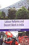 9788189640934: Labour Reforms and Decent Work in India: A Study of Labour Inspection in India