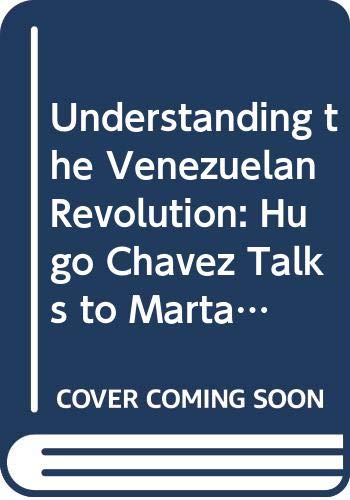 Understanding the Venezuelan Revolution: Hugo Chavez Talks to Marta Harnecker (9788189654009) by Hugo ChÃ¡vez; Marta Harnecker