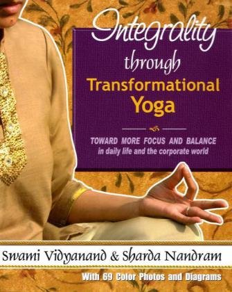 Beispielbild fr Integrality Through Transfromational Yoga: Toward More Focus & Balance in Daily Life & the Corporate World Vidyanand, Swami and Nandram, Sharda zum Verkauf von Librairie LOVE