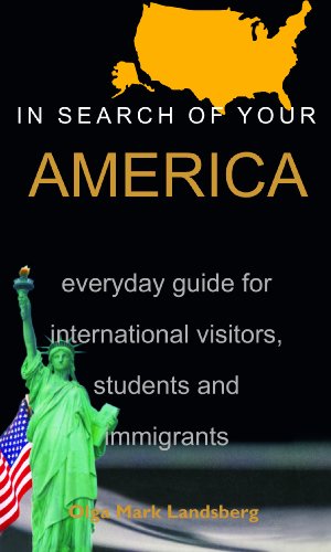 Beispielbild fr In Search of Your America Everday Guide for International Visitors, Students, and Immigrants zum Verkauf von dsmbooks