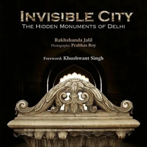 Beispielbild fr Invisible City: The Hidden Monument of Delhi zum Verkauf von SecondSale