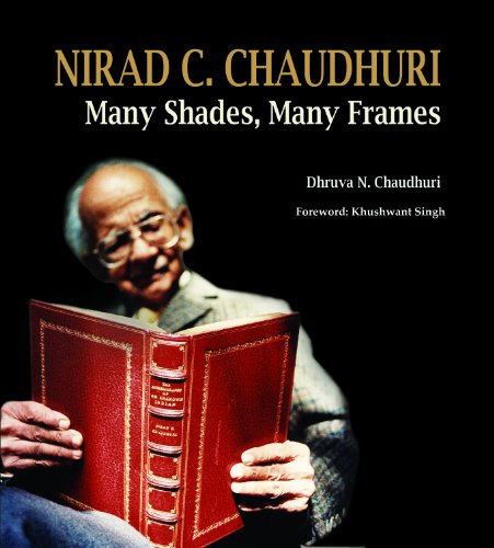 Nirad C. Chaudhuri: Many Shades, Many Frames (9788189738907) by Dhruva N. Chaudhuri