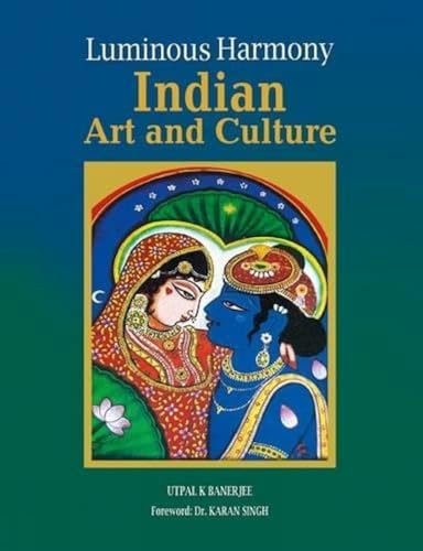 Imagen de archivo de Luminous Harmony: Indian Art and Culture a la venta por Books in my Basket