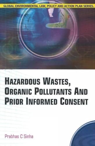 Beispielbild fr Hazardous Wastes, Organic Pollutants &amp; Prior Informed Consent zum Verkauf von Blackwell's