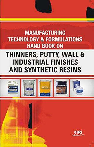 Manufacturing Technology and Formulations Handbook on Thinners Putty Wall and Industrial Finishes an