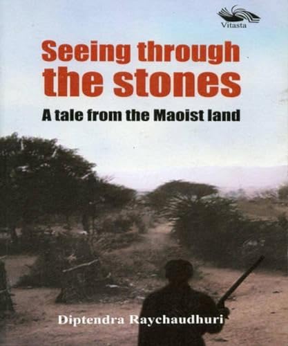 9788189766061: Seeing Through the Stones: A Tale from the Maoist Land