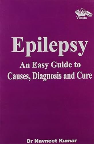 Beispielbild fr Epilepsy an Easy Guide to Causes, Diagnosis and Cure zum Verkauf von Blackwell's