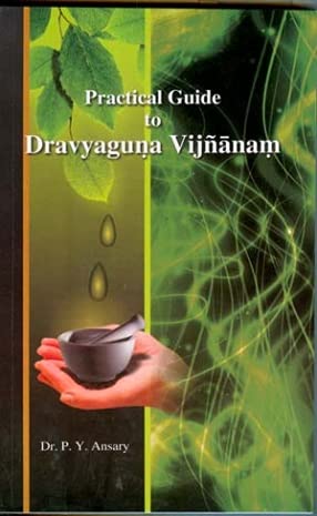 Beispielbild fr Practical Guide to Dravyaguna Vijnanam zum Verkauf von Books Puddle