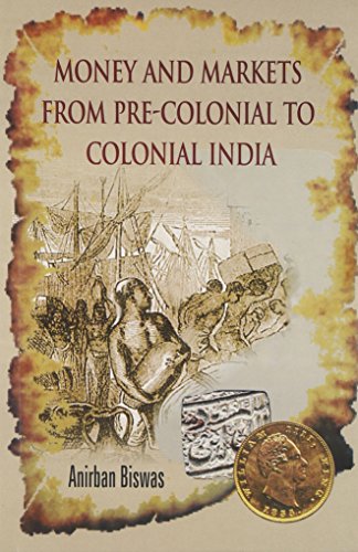 Beispielbild fr Money and Markets From Pre-Colonial to Colonial India zum Verkauf von Books Puddle