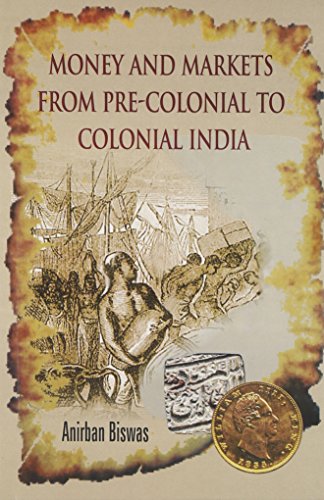 9788189833206: Money and Markets from Pre-colonial to Colonial India