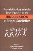 Proselytisation in India: The Process of Hinduisation in Tribal Societies (9788189833749) by Dharmendra Kumar