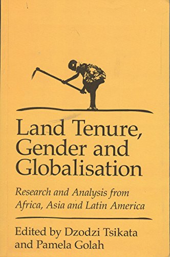 Land Tenure, Gender and Globalisation: Research and Analysis from Africa, Asia and Latin America