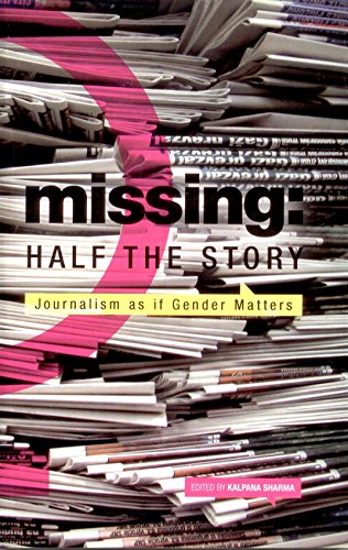 Beispielbild fr Missing Half The Story: Journalism As If Gender Matters zum Verkauf von Wonder Book