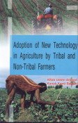 Stock image for Adoption of New Technology in Agriculture by Tribal and Non Tribal Farmers : A Case Study of Barpet for sale by Vedams eBooks (P) Ltd