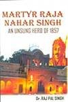 9788189917371: Martyr Raja Nahar Singh