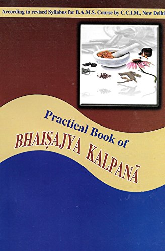 Stock image for Practical Book of Bhaisajya Kalpana for sale by Vedams eBooks (P) Ltd