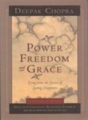 9788189988036: Power, Freedom, and Grace: Living from the Source of Lasting Happiness[ POWER, FREEDOM, AND GRACE: LIVING FROM THE SOURCE OF LASTING HAPPINESS ] by Chopra, Deepak (Author ) on May-01-2008 Paperback [Paperback] [Jan 01, 2008] Deepak Chopra