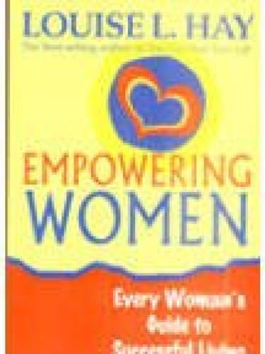 Empowering Women: Every Woman`s Guide to Successful Living