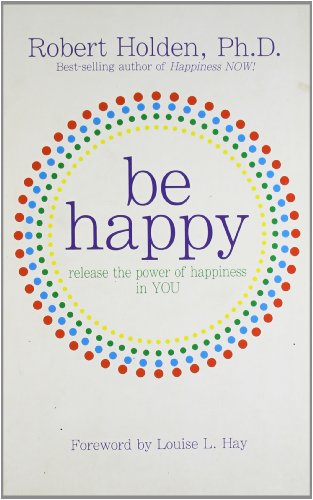 9788189988739: Be Happy : Release the Power of Happiness in YOU [Paperback] ROBERT HOLDEN