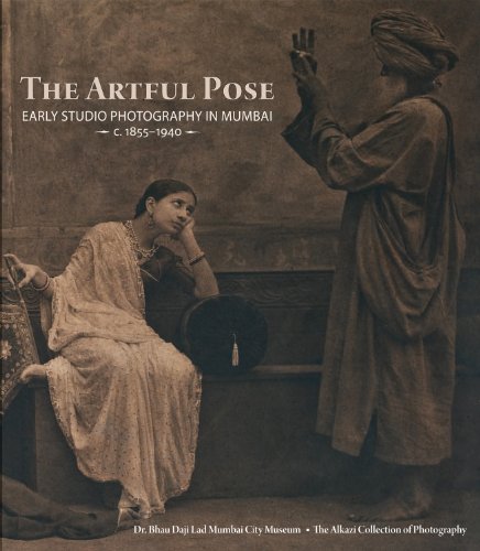 9788189995409: The Artful Pose 1855-1940 Early Studio Photography in Mumbai
