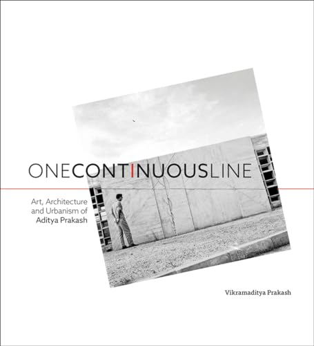 Stock image for One Continuous Line: Art, Architecture and Urbanism of Aditya Prakash for sale by WorldofBooks
