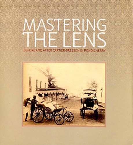 9788189995737: Mastering the Lens Before & After Cartier-Bresson in Pondicherry