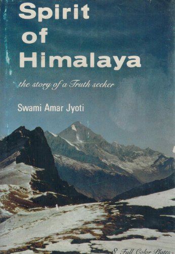 9788190000833: Spirit of Himalaya: The Story of a Truth Seeker, Fourth Edition by Swami Amar Jyoti (1998-04-06)