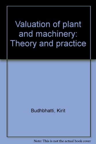 Valuation of plant and machinery: Theory and practice (9788190003797) by Budhbhatti, Kirit