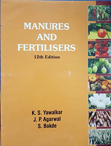 9788190039222: Manures and Fertilizers 12th edn (PB) [Paperback] [Jan 01, 2017] Yawalkar, K S et al [Paperback] [Jan 01, 2017] Yawalkar, K S et al