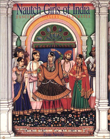 Beispielbild fr Nautch girls of India: Dancers, singers, playmates [Jan 05, 1996] Nevile, Pran zum Verkauf von HPB-Emerald