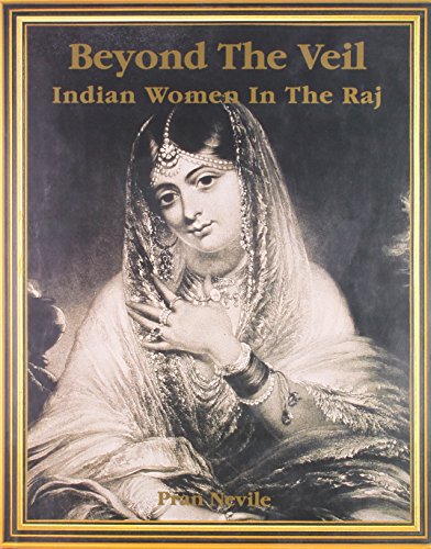 Beispielbild fr Beyond the Veil : Indian Women in the Raj zum Verkauf von Books in my Basket
